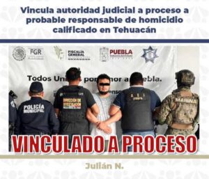 Vincula autoridad judicial a proceso a probable responsable de homicidio calificado en Tehuacán