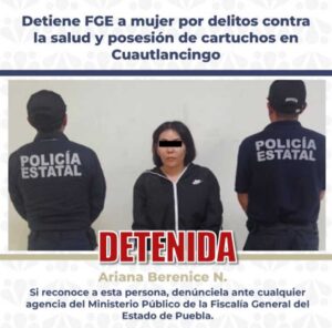 Detiene FGE a mujer por delitos contra la salud y posesión de cartuchos en Cuautlancingo