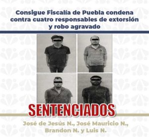 Consigue Fiscalía de Puebla condena contra cuatro responsables de extorsión y robo agravado